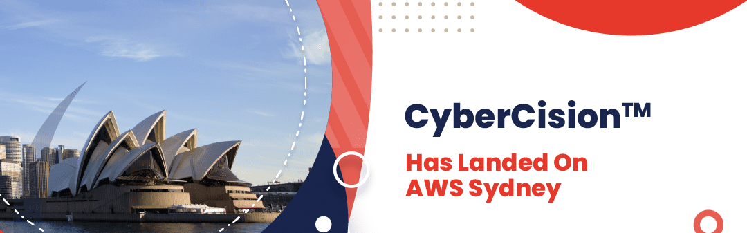 Cloud Cybersecurity Platform CyberCision Lands On AWS Hosting in Sydney