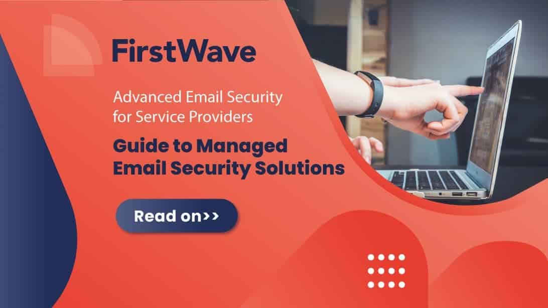 Advanced Email Security Service for Service Providers: A Comprehensive Guide to Managed Email Security Solutions